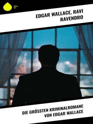 cover image of Die größten Kriminalromane von Edgar Wallace
